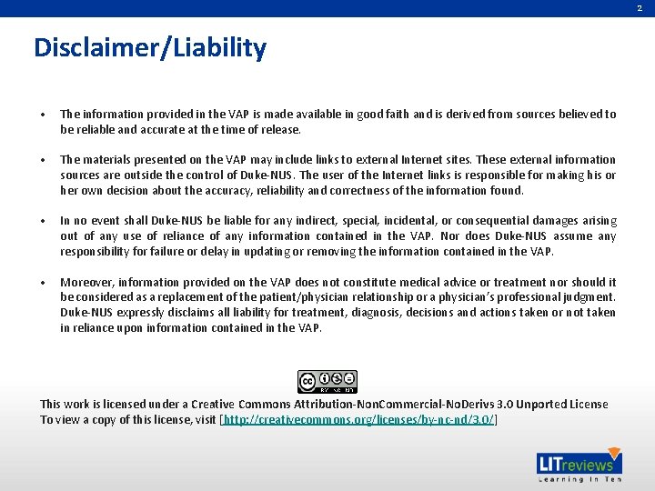2 Disclaimer/Liability • The information provided in the VAP is made available in good