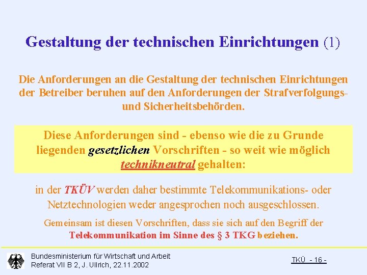 Gestaltung der technischen Einrichtungen (1) Die Anforderungen an die Gestaltung der technischen Einrichtungen der