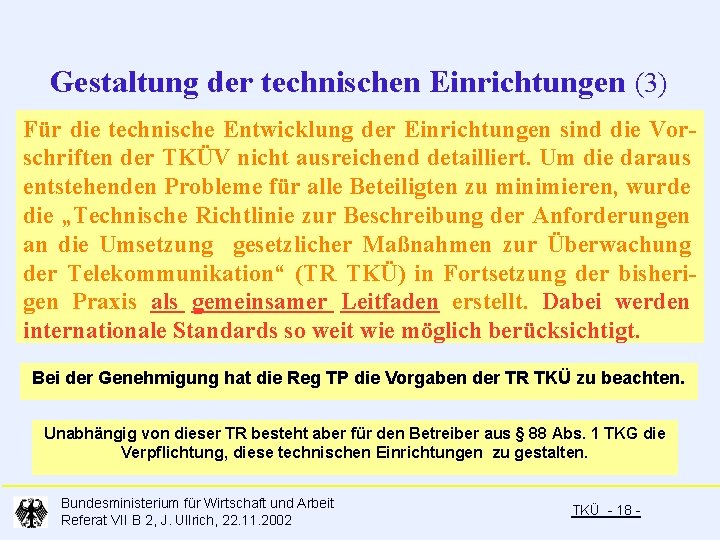 Gestaltung der technischen Einrichtungen (3) Für die technische Entwicklung der Einrichtungen sind die Vorschriften