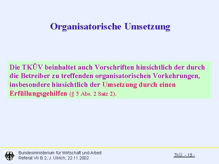 Organisatorische Umsetzung Die TKÜV beinhaltet auch Vorschriften hinsichtlich der durch die Betreiber zu treffenden