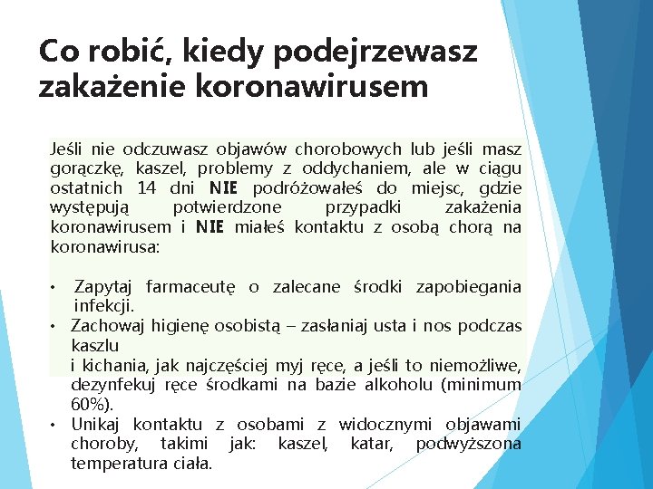 Co robić, kiedy podejrzewasz zakażenie koronawirusem Jeśli nie odczuwasz objawów chorobowych lub jeśli masz