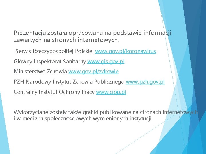 Prezentacja została opracowana na podstawie informacji zawartych na stronach internetowych: Serwis Rzeczypospolitej Polskiej www.