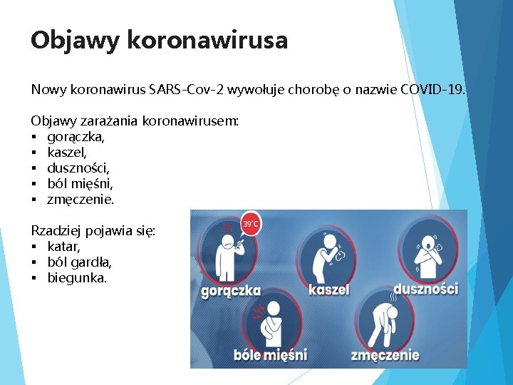 Objawy koronawirusa Nowy koronawirus SARS-Cov-2 wywołuje chorobę o nazwie COVID-19. Objawy zarażania koronawirusem: §
