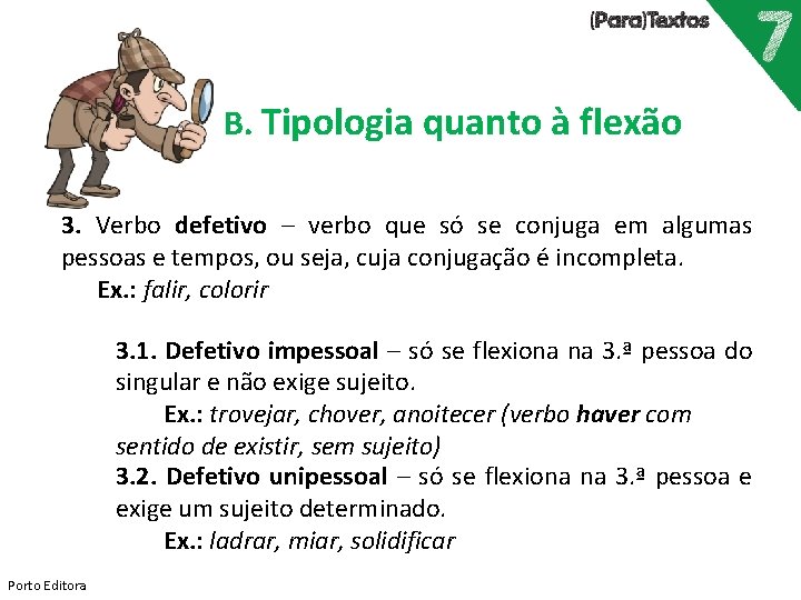 B. Tipologia quanto à flexão 3. Verbo defetivo – verbo que só se conjuga