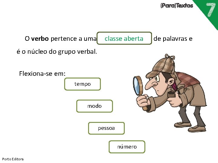 classe aberta O verbo pertence a uma é o núcleo do grupo verbal. Flexiona-se