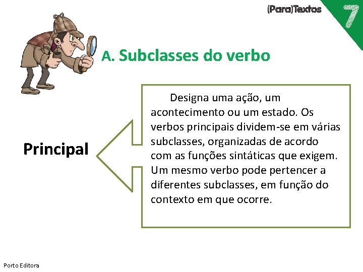 A. Subclasses do verbo Principal Porto Editora Designa uma ação, um acontecimento ou um