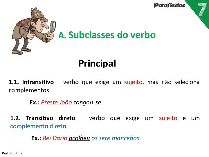 A. Subclasses do verbo Principal 1. 1. Intransitivo – verbo que exige um sujeito,