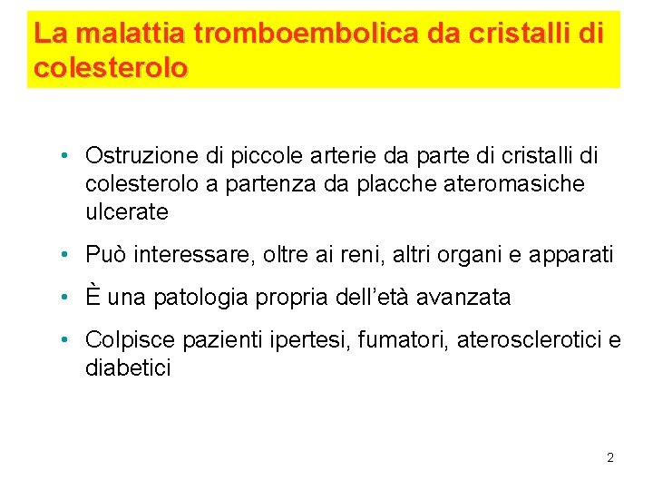 La malattia tromboembolica da cristalli di colesterolo • Ostruzione di piccole arterie da parte