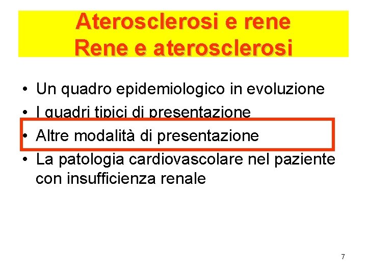 Aterosclerosi e rene Rene e aterosclerosi • • Un quadro epidemiologico in evoluzione I