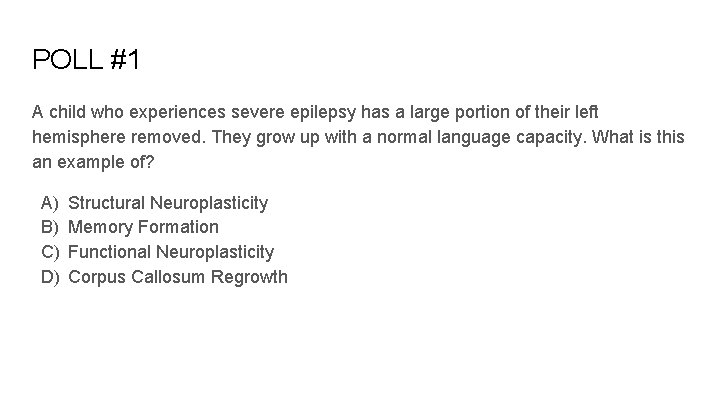 POLL #1 A child who experiences severe epilepsy has a large portion of their