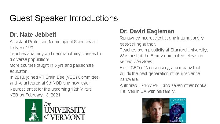 Guest Speaker Introductions Dr. Nate Jebbett Assistant Professor, Neurological Sciences at Univer of VT