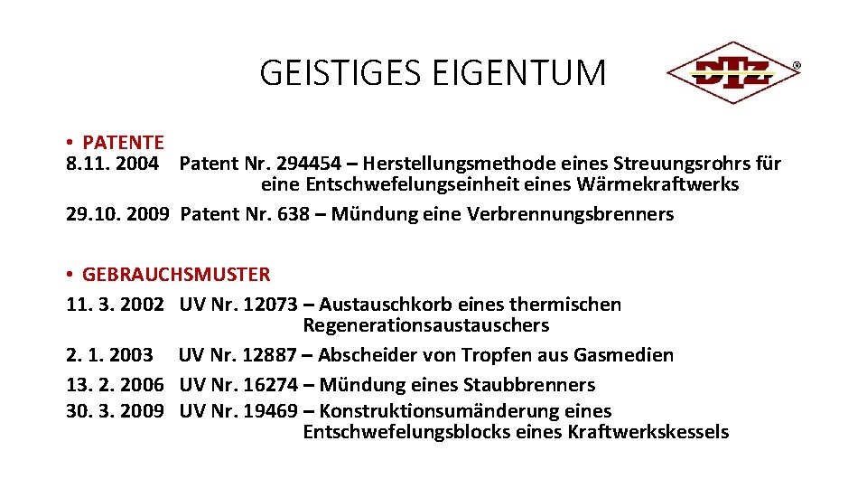 GEISTIGES EIGENTUM • PATENTE 8. 11. 2004 Patent Nr. 294454 – Herstellungsmethode eines Streuungsrohrs