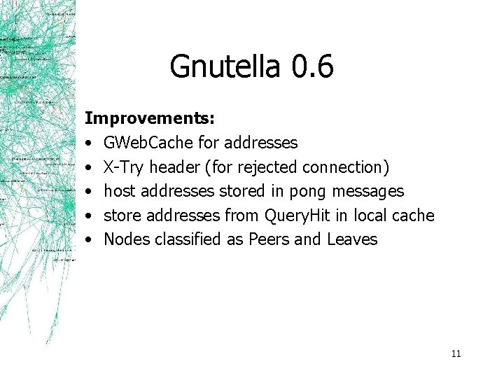 Gnutella 0. 6 Improvements: • GWeb. Cache for addresses • X-Try header (for rejected