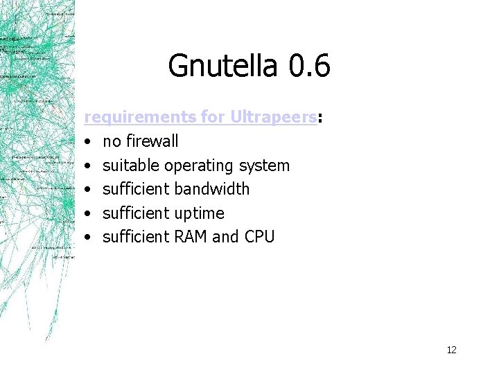 Gnutella 0. 6 requirements for Ultrapeers: • no firewall • suitable operating system •