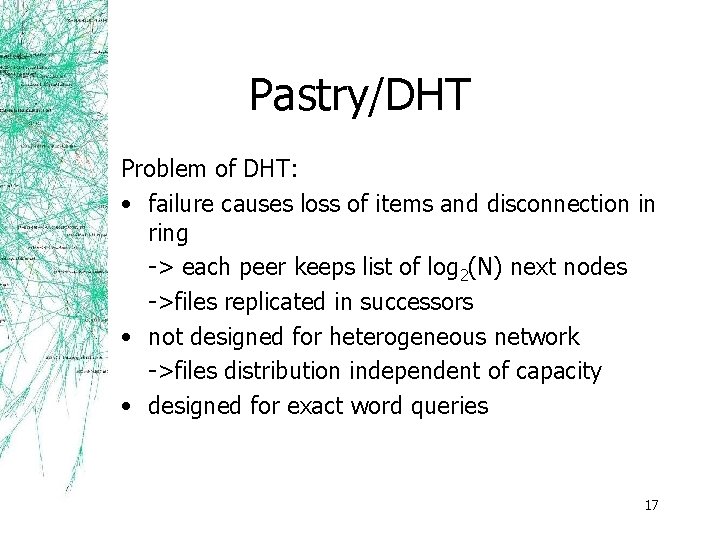 Pastry/DHT Problem of DHT: • failure causes loss of items and disconnection in ring