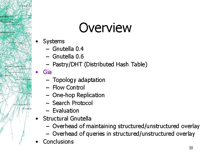 Overview • Systems – Gnutella 0. 4 – Gnutella 0. 6 – Pastry/DHT (Distributed