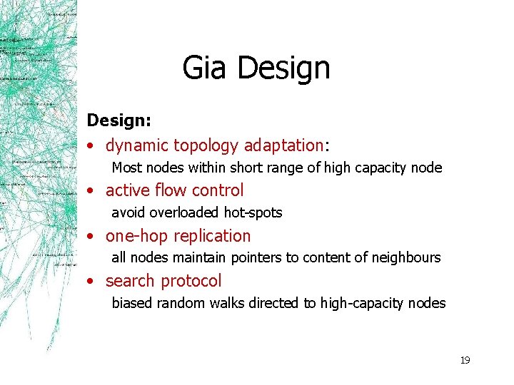 Gia Design: • dynamic topology adaptation: Most nodes within short range of high capacity