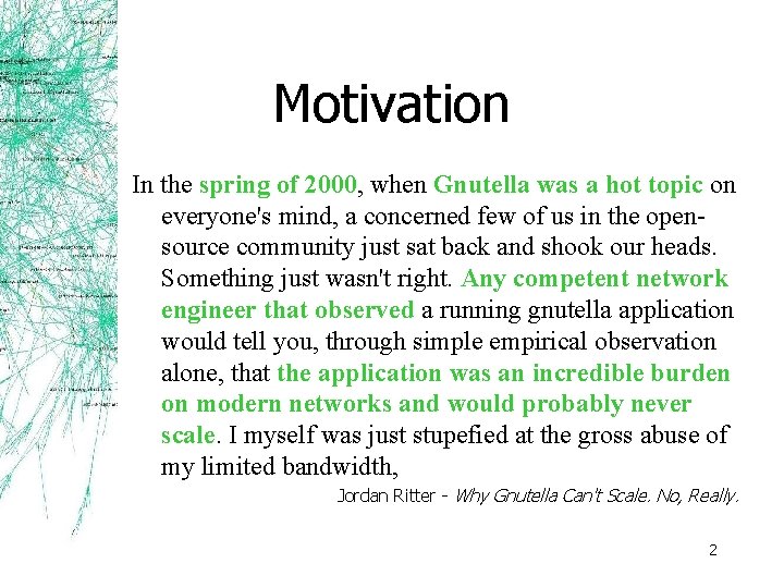 Motivation In the spring of 2000, when Gnutella was a hot topic on everyone's