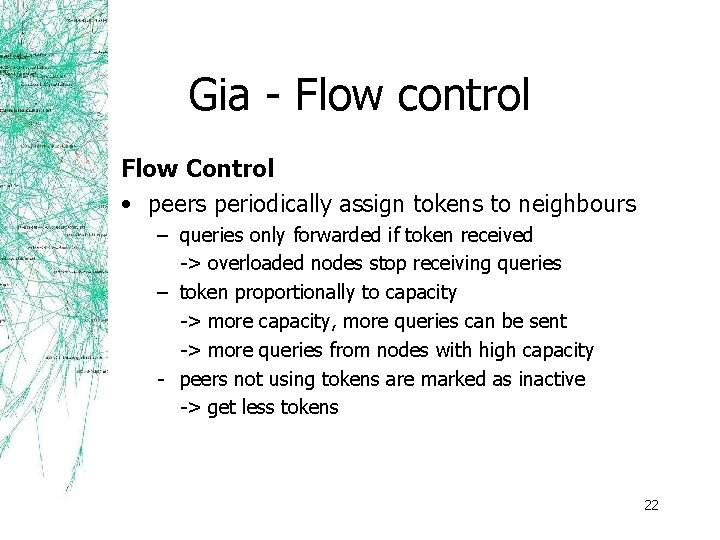 Gia - Flow control Flow Control • peers periodically assign tokens to neighbours –