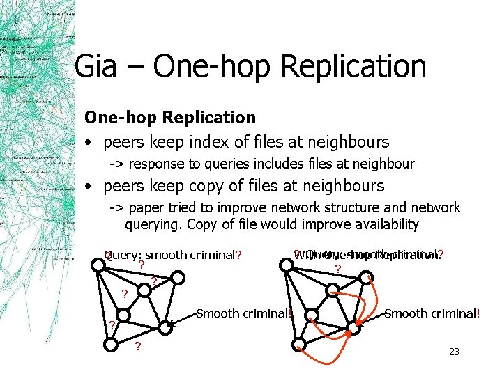 Gia – One-hop Replication • peers keep index of files at neighbours -> response