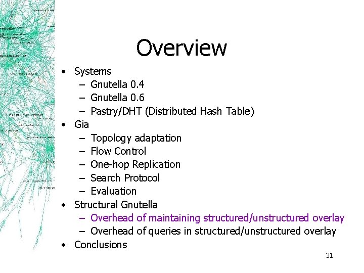 Overview • Systems – Gnutella 0. 4 – Gnutella 0. 6 – Pastry/DHT (Distributed