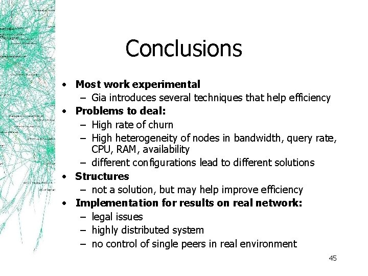 Conclusions • Most work experimental – Gia introduces several techniques that help efficiency •