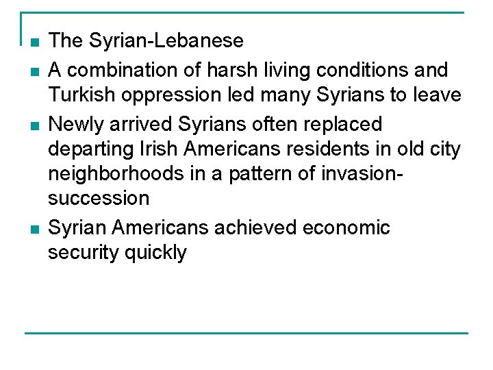 n n The Syrian-Lebanese A combination of harsh living conditions and Turkish oppression led