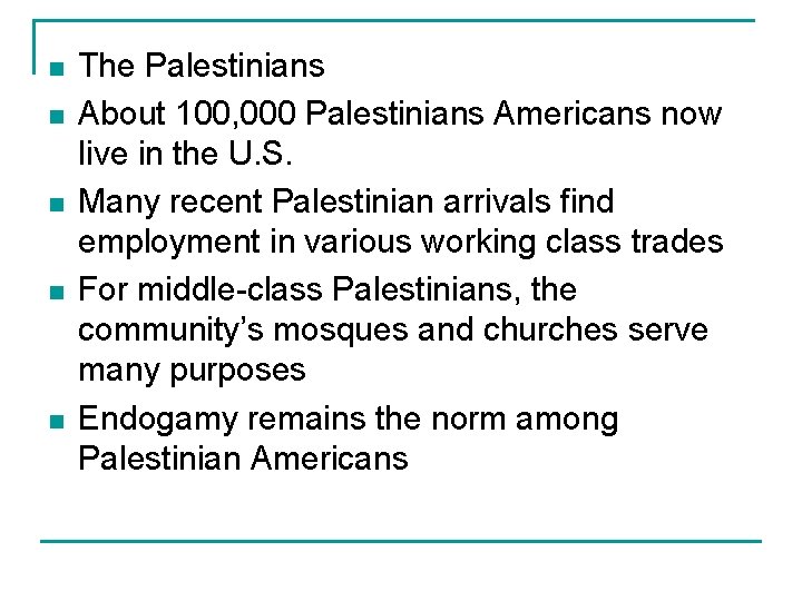 n n n The Palestinians About 100, 000 Palestinians Americans now live in the