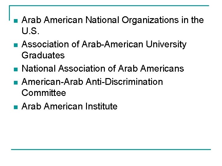 n n n Arab American National Organizations in the U. S. Association of Arab-American