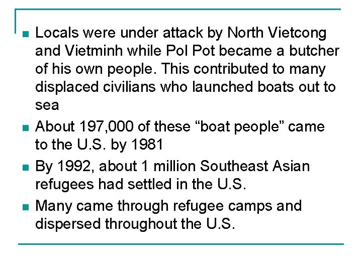 n n Locals were under attack by North Vietcong and Vietminh while Pol Pot
