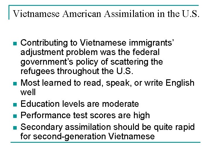 Vietnamese American Assimilation in the U. S. n n n Contributing to Vietnamese immigrants’