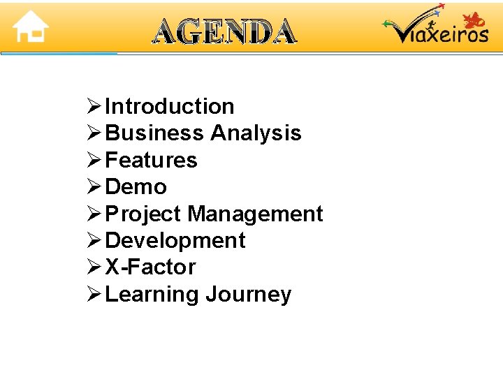 AGENDA Ø Introduction Ø Business Analysis Ø Features Ø Demo Ø Project Management Ø