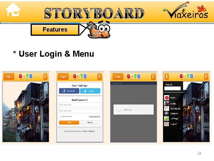 STORYBOARD Features * User Login & Menu 24 