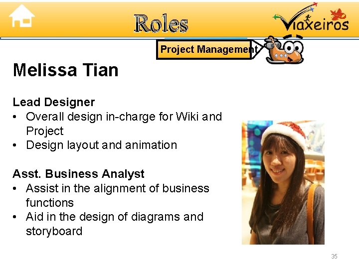 Roles Project Management Melissa Tian Lead Designer • Overall design in-charge for Wiki and