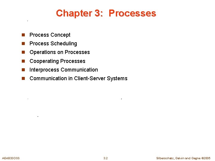 Chapter 3: Processes n Process Concept n Process Scheduling n Operations on Processes n