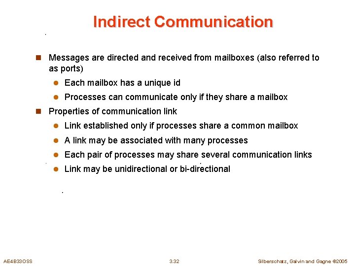 Indirect Communication n Messages are directed and received from mailboxes (also referred to as