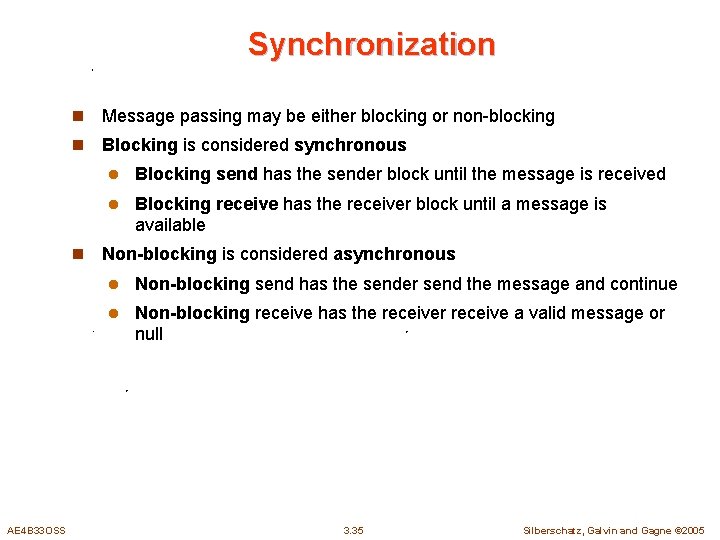 Synchronization n Message passing may be either blocking or non-blocking n Blocking is considered