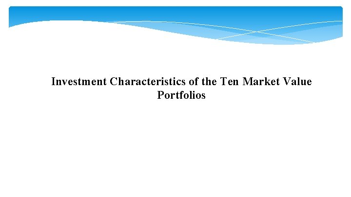 Investment Characteristics of the Ten Market Value Portfolios 