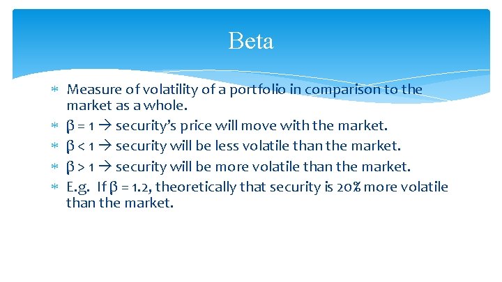 Beta Measure of volatility of a portfolio in comparison to the market as a