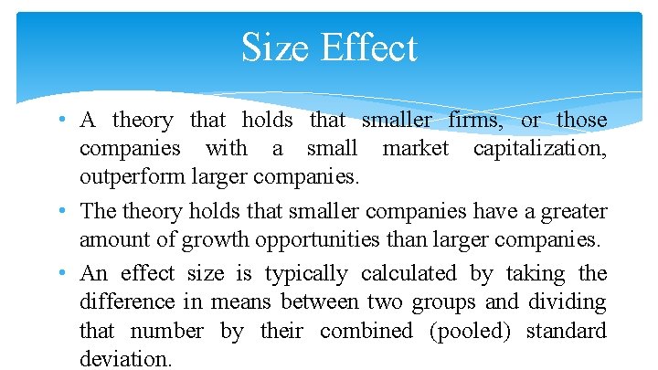 Size Effect • A theory that holds that smaller firms, or those companies with