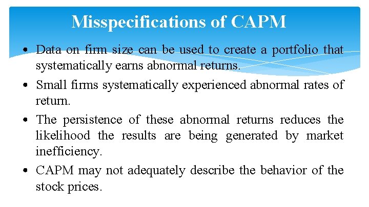 Misspecifications of CAPM • Data on firm size can be used to create a