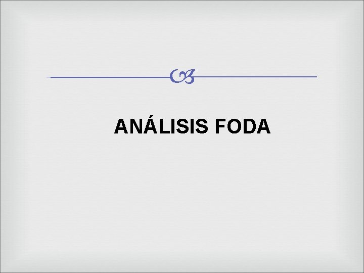  ANÁLISIS FODA 