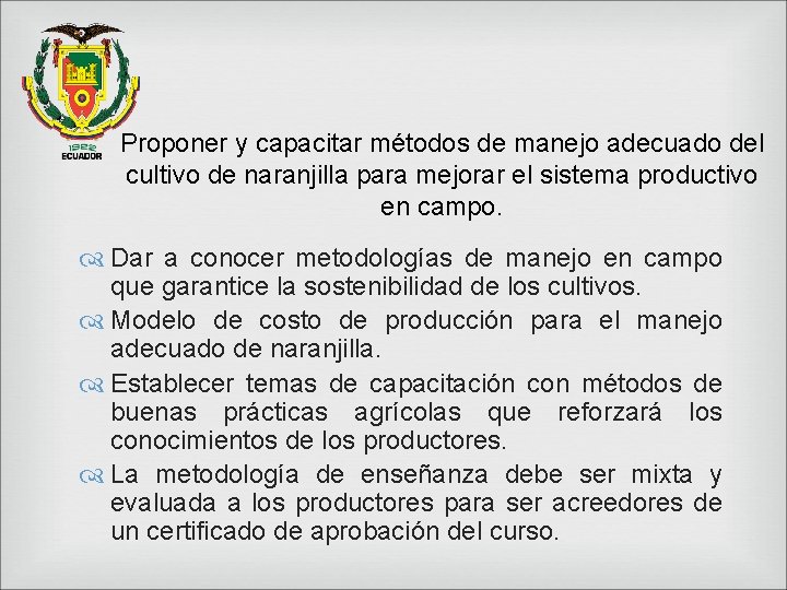 Proponer y capacitar métodos de manejo adecuado del cultivo de naranjilla para mejorar el