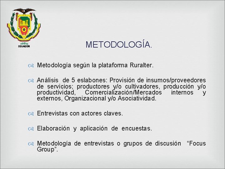 METODOLOGÍA. Metodología según la plataforma Ruralter. Análisis de 5 eslabones: Provisión de insumos/proveedores de