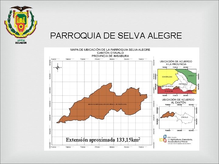 PARROQUIA DE SELVA ALEGRE Extensión aproximada 133, 15 km 2 