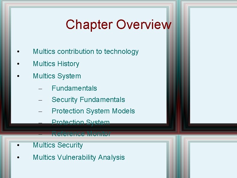 Chapter Overview • Multics contribution to technology • Multics History • Multics System –