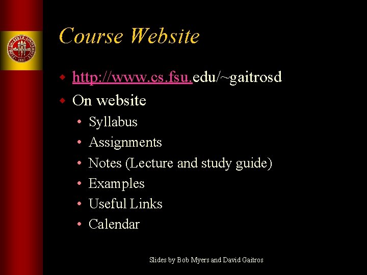Course Website http: //www. cs. fsu. edu/~gaitrosd w On website w • • •