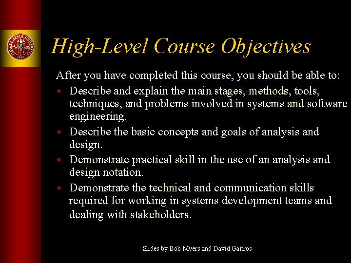 High-Level Course Objectives After you have completed this course, you should be able to: