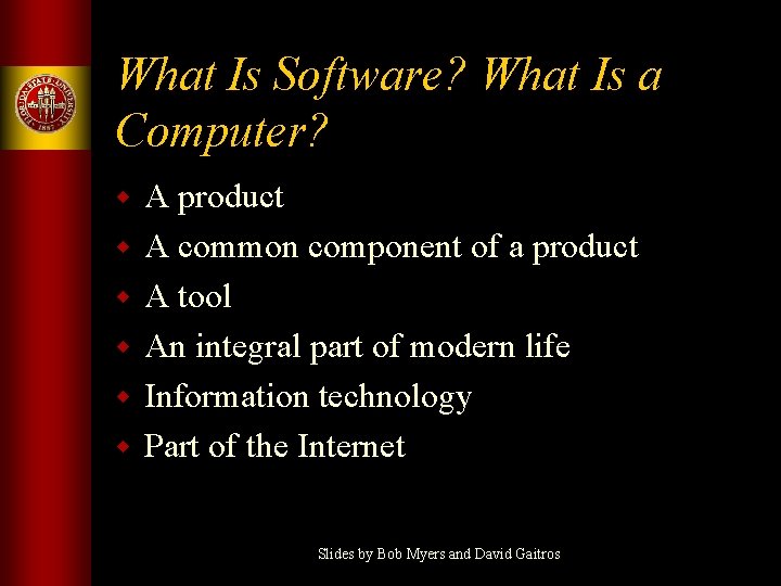 What Is Software? What Is a Computer? w w w A product A common