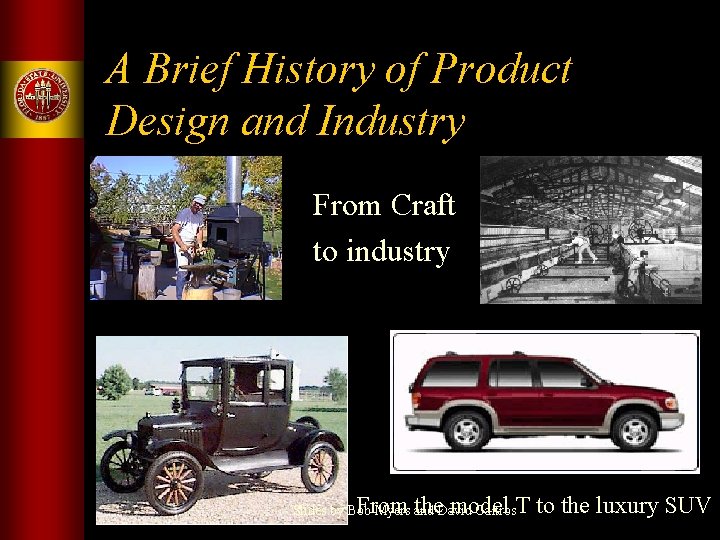 A Brief History of Product Design and Industry From Craft to industry From the